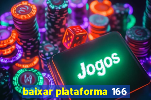 baixar plataforma 166